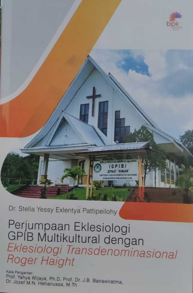 Perjumpaan eklesiologi GPIB multikultural dengan eklesiologi transdenominasional Roger Haight / Stella Yessy Exlentya Pattipeilohy, Yahya Wijaya, Jozef M.N. Hehanussa