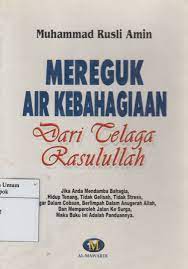 Mereguk air kebahagian dari telaga rasulullah / Muhammad Rusli Amin