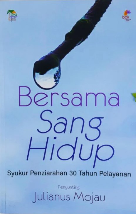 Bersama sang hidup : syukur penziarahan 30 tahun pelayanan
