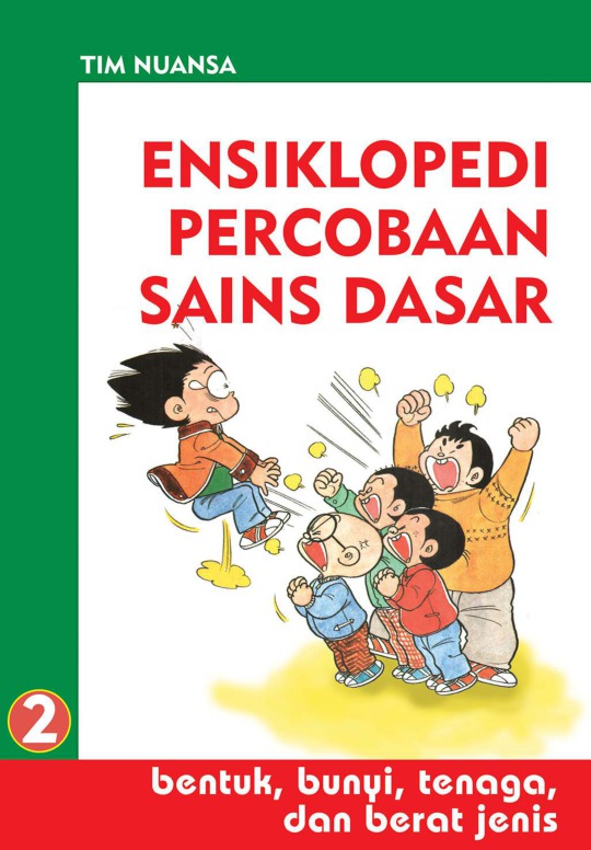 Ensiklopedia percobaan sains dasar 2 : Bentuk, bunyi, tenaga dan berat jenis