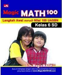 Magic math 100 :  langkah awal meraih nilai 100 UASBN kelas 6 SD / Tim MagicMath 100