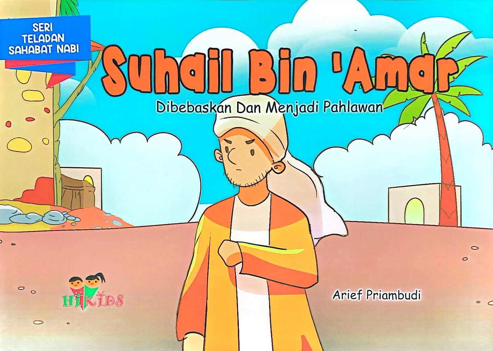 Seri teladan sahabat nabi : suhail bin amar : Dibebaskan dan menjadi pahlawan