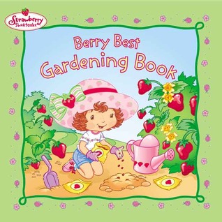Strawberry shortcake : Berry best gardening book