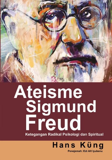 Ateisme Sigmund Freund / Hans Kung ; Penerjemah,Edi AH Lyubenu; Editor,Deddy Arsya