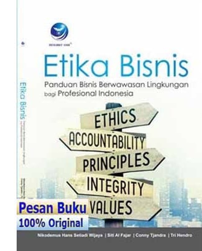 Etika Bisnis : panduan bisnis berwawasan lingkungan bagi profesional indonesia