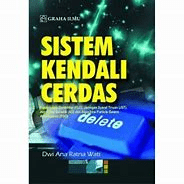Sistem Kendali Cerdas :  Fuzzy logic Controller (FLC), Jaringan Syaraf Tiruan (JST), Algoritma Genetik (AG) dan Algoritma Particle Swarm Aptimization (PSO) / Dwi Ana Ratna Wati