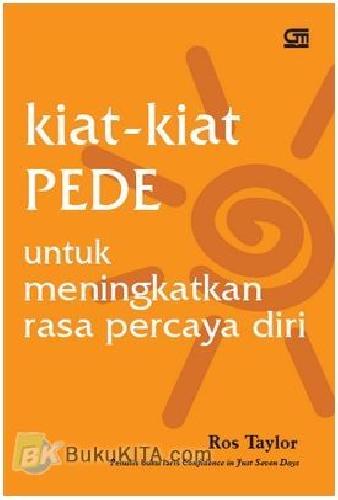kiat-kiat Pede :  untuk meningkatkan rasa percaya diri / Ros Taylor