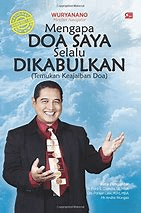 Mengapa Doa Saya Selalu Dikabulkan : Temukan keajaiban doa
