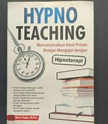 Hypno Teaching :  Memaksimalkan hasil proses belajar-mengajar dengan Hipnoterapi / Ibnu Hajar, M.Pd