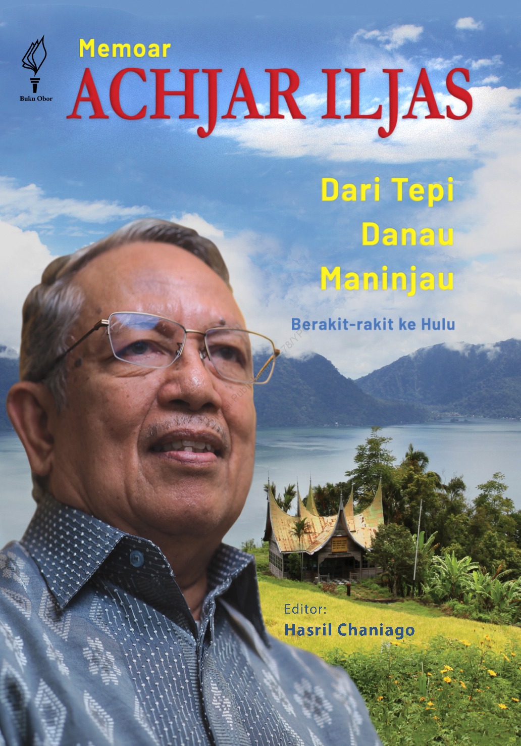 Memoar Achjar Iljas dari tepi danau Maninjau berakit-rakit ke hulu