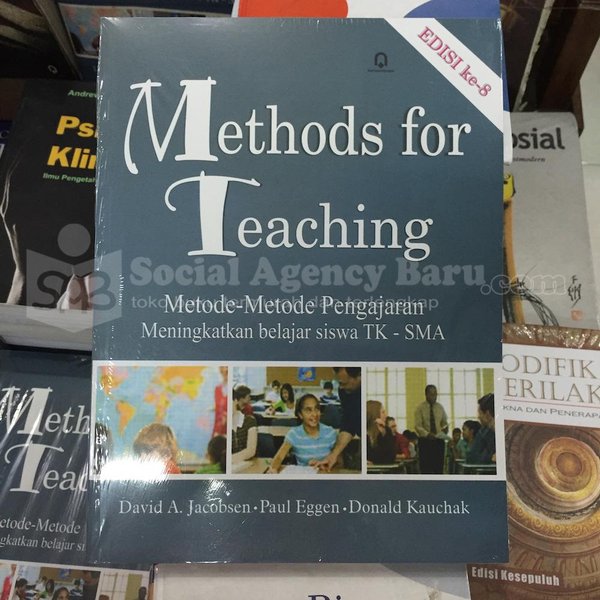 Methods for teaching :  metode-metode pengajaran meningkatkan belajar siswa TK - SMA / David A. Jacobsen ; Paul Eggen ; Donald Kauchak ; ed Saifuddin Zuhri Qudsy ; pen. Achmad Fawaid ; dan Khoirul Anam