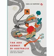 Tak ada kernet di Australia :  Imajinasi dan mimpi dari balik kemudi / Iqbal Aji Daryono