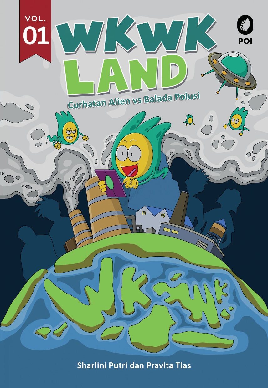 Wkwk land vol. 01 :  curhatan alien vs balada polusi / penulis, Sharlini Putri dan Pravita Tias