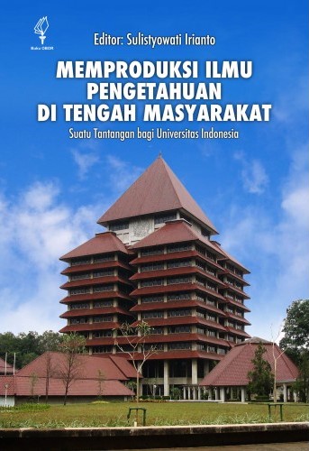 Memproduksi ilmu pengetahuan di tengah masyarakat : suatu tantangan bagi Universitas Indonesia