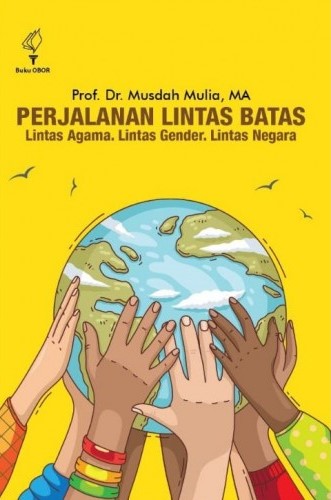 Perjalanan lintas batas : lintas agama, lintas gender, lintas negara