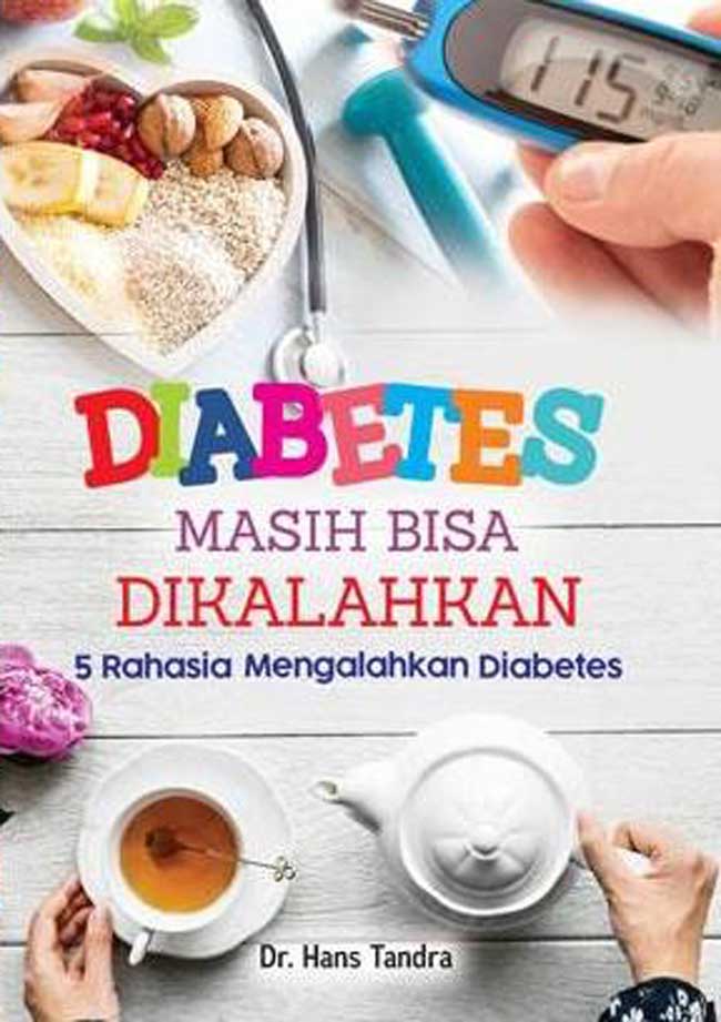Diabetes masih bisa dikalahkan : 5 rahasia mengalahkan diabetes