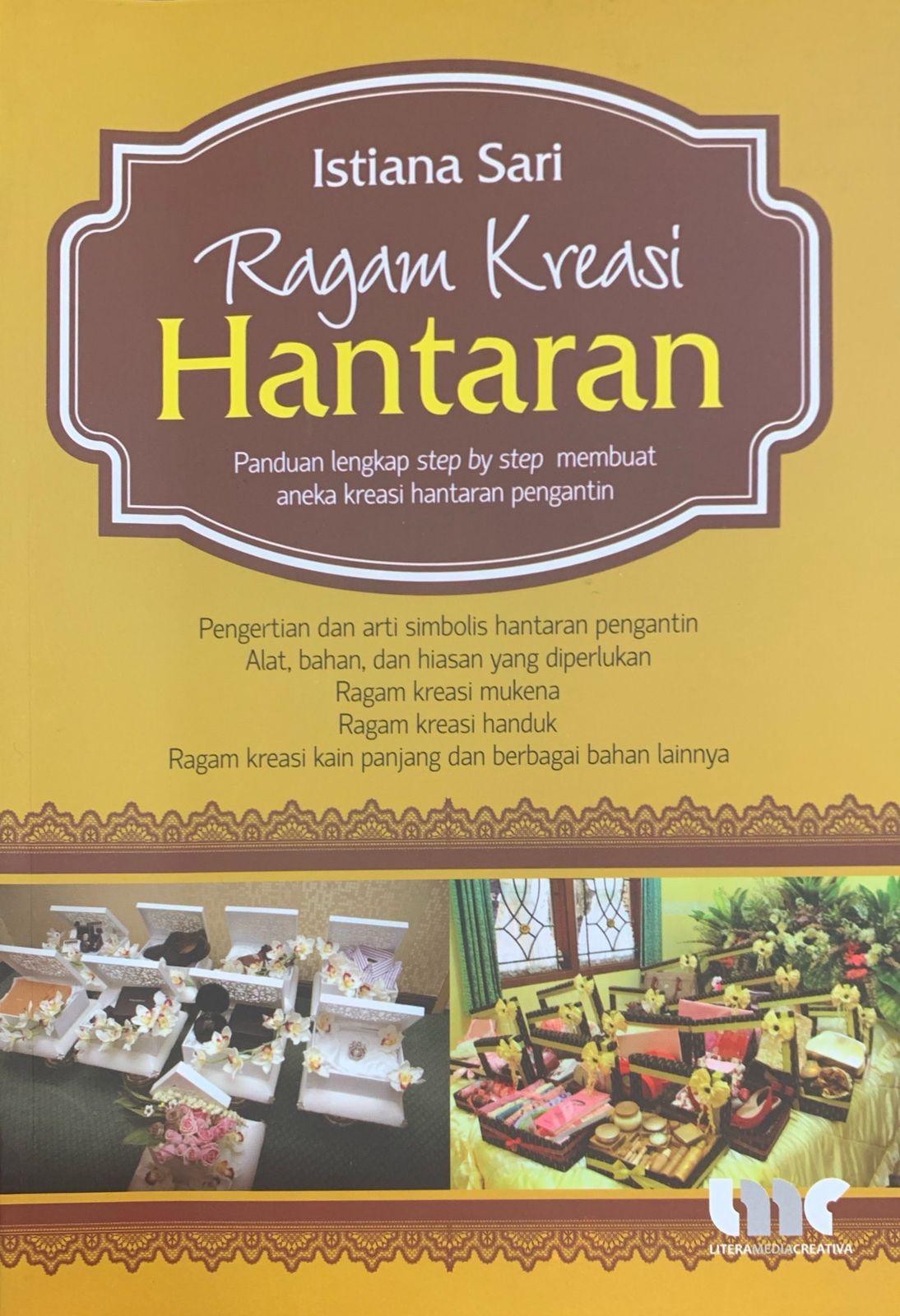 Ragam kreasi hantaran :  Panduan lengkap step by step membuat aneka kreasi hantaran pengantin / Istiana Sari; Editor : Eista Swaesti