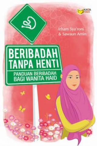Beribadah tanpa henti : panduan beribadah bagi wanita haid