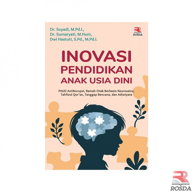 Inovasi pendidikan anak usia dini :  paud antikorupsi, ramah otak berbasis neurosains, tahfizul qur'an, tanggap berencana, dan adiwiyata / Suyadi. Sumaryati, Dwi Hastuti; editor, Ervina, Pipih Latifah