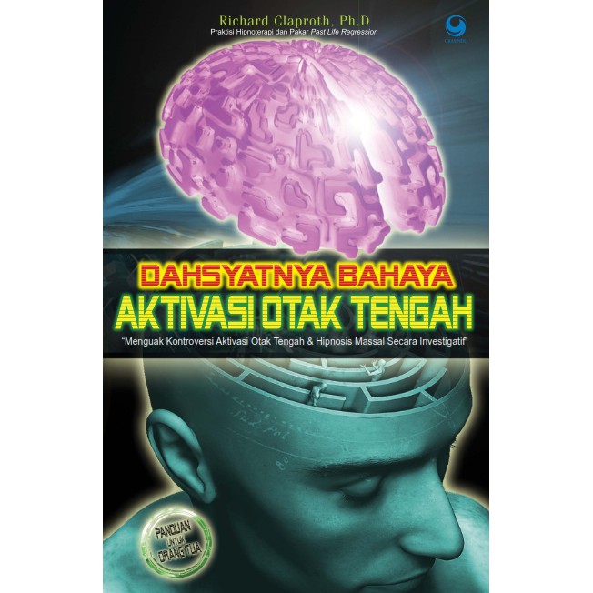 Dahsyatnya Bahaya Aktivasi Otak Tengah : Menguak kontroversi aktivasi otak tengah dan hipnosis massal secara investigatif