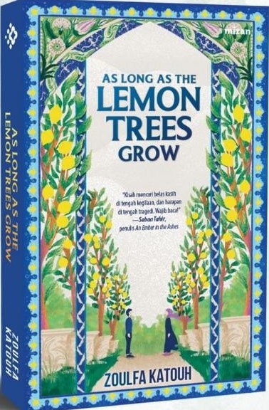 As long as the lemon trees grow / Zoulfa Katouh ; penerjemah, Berliani Mantili Nugrahani & Esti Ayu Budihabsari ; penyunting, Putri Dinny Decca P. S.