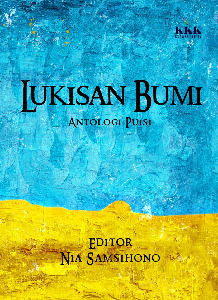 Lukisan bumi : kumpulan lukisan bumi, antologi puisi