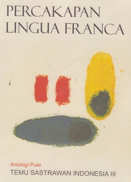 Percakapan lingua franca : antologi puisi TSI III/2010