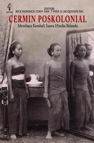 Cermin poskolonial : membaca kembali sastra Hindia Belanda