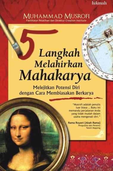 5 langkah melahirkan mahakarya : melejitkan potensi diri dengan cara membiasakan berkarya