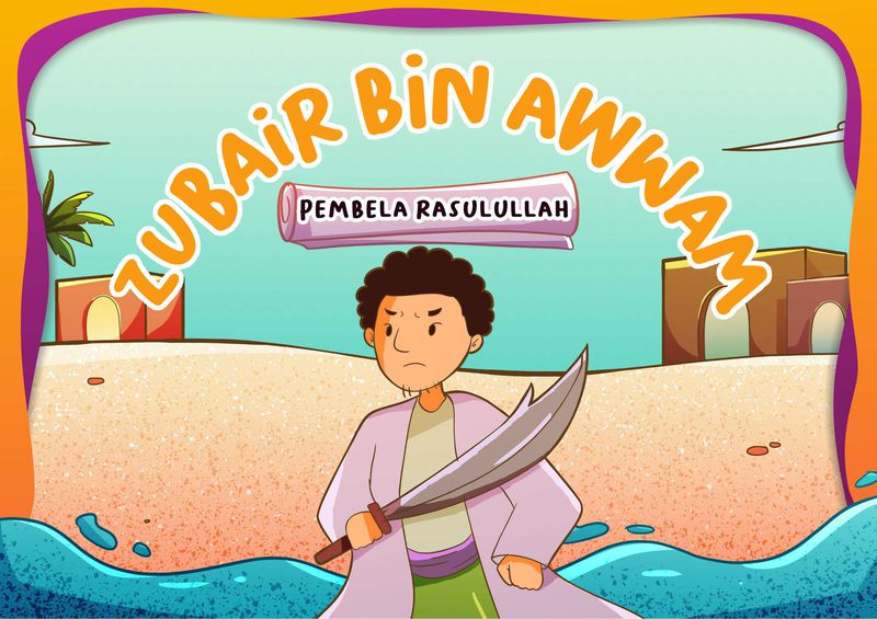 Zubair Bin Awwam :  pembela Rasulullah / Arief Pambudi; Editor, Tim Hikam
