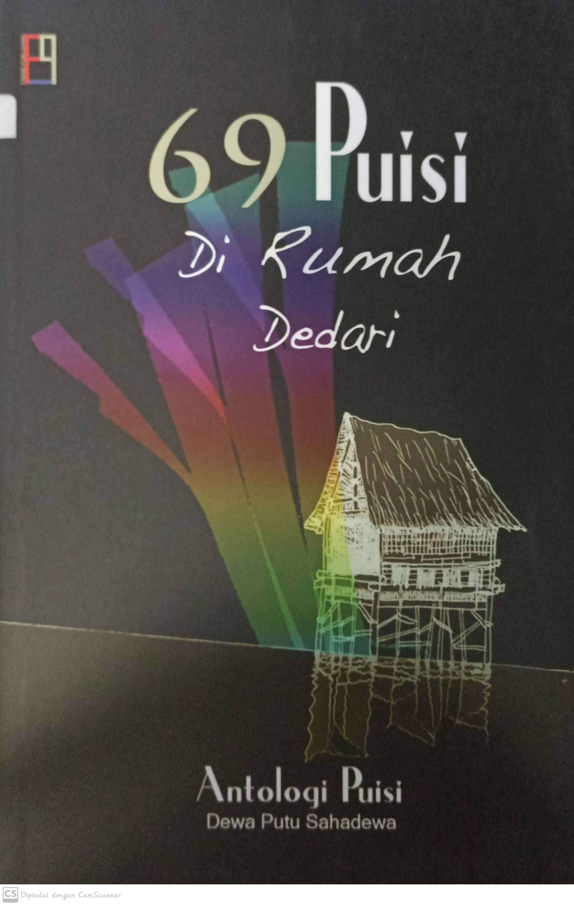 69 puisi di rumah dedari :  antologi puisi / Dewa Putu Sahadewa