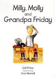 Milly, Molly And The Grandpa Friday / Gill Pittar