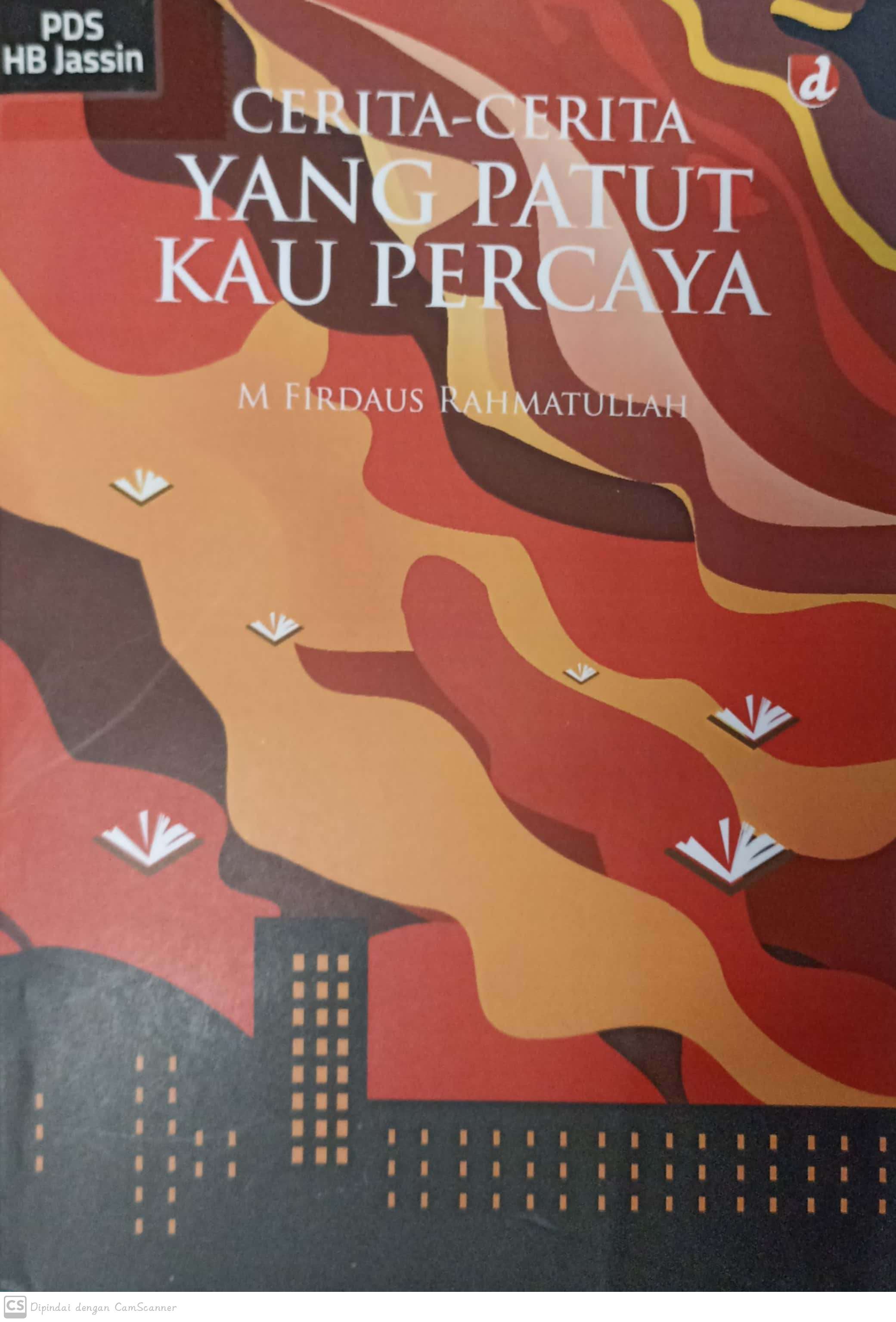Cerita-cerita yang patut kau percaya / Muhammad Firdaus Rahmatullah
