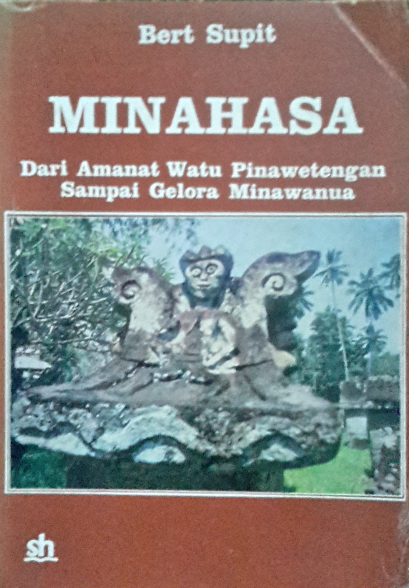 Minahasa : dari amanat watu pinawetengan sampai gelora Minawanua