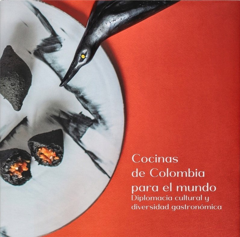Cocinas de Colombia para el mundo :  diplomacia cultural y diversidad gastronomica / editor, Juliana Duque Mahecha ; fotografer, Mateo Choves Hernandez