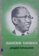 Bahder Djohan : pengabdi kemanusiaan