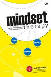 Minsdset Therapy : Terapi pola pikir, tentang makna Learn, Unlearn , dan relearn