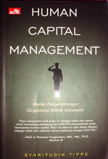 Human capital management :  model pengembangan organisasi militer Indonesia / Syarifudin Tippe