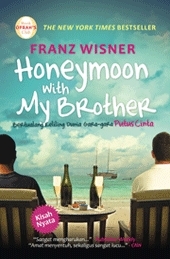Honeymoon with my brother : bertualang keliling dunia gara-gara putus cinta