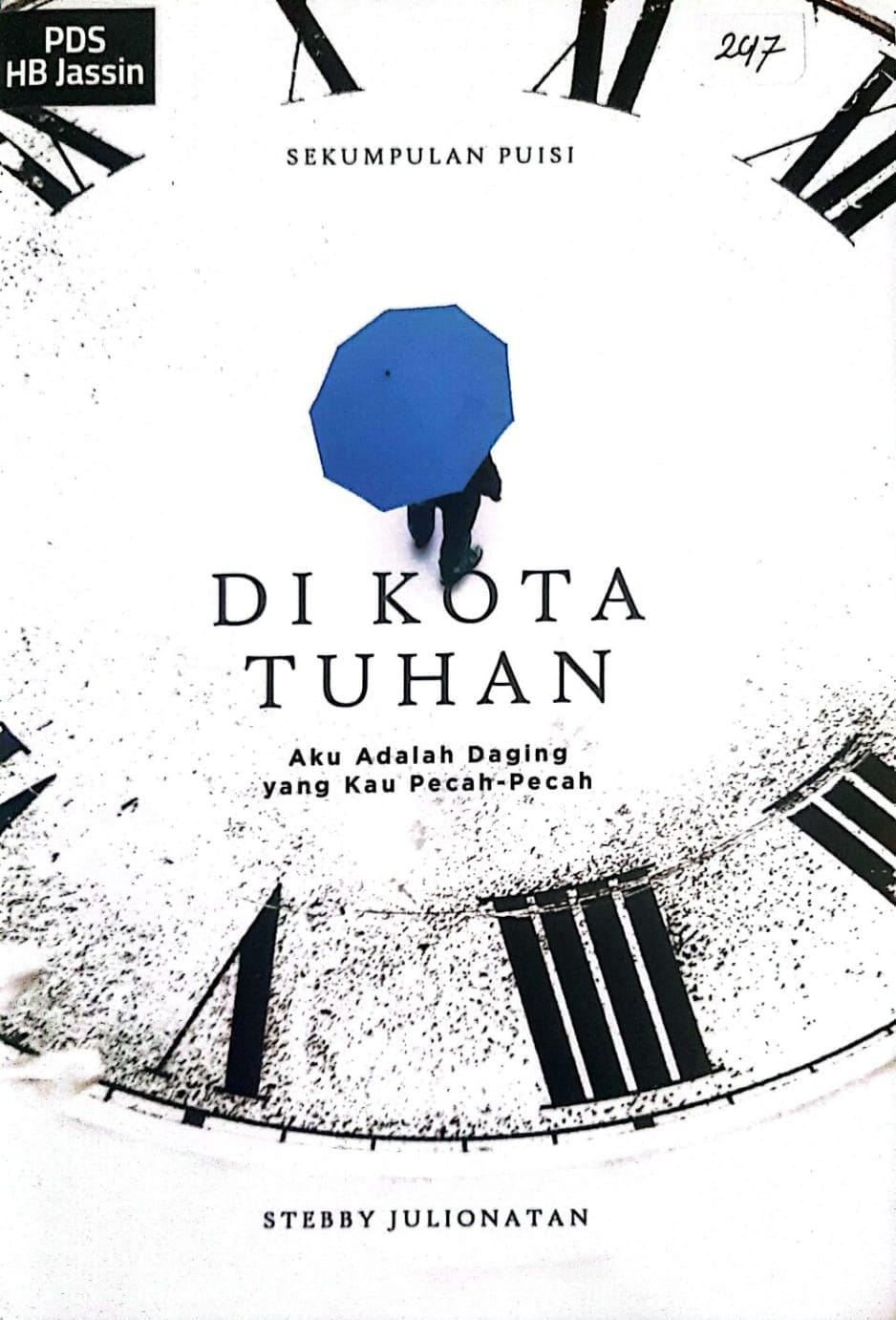 Di Kota Tuhan, Aku Adalah Daging yang Kau Pecah-Pecah (Sekumpulan Puisi)