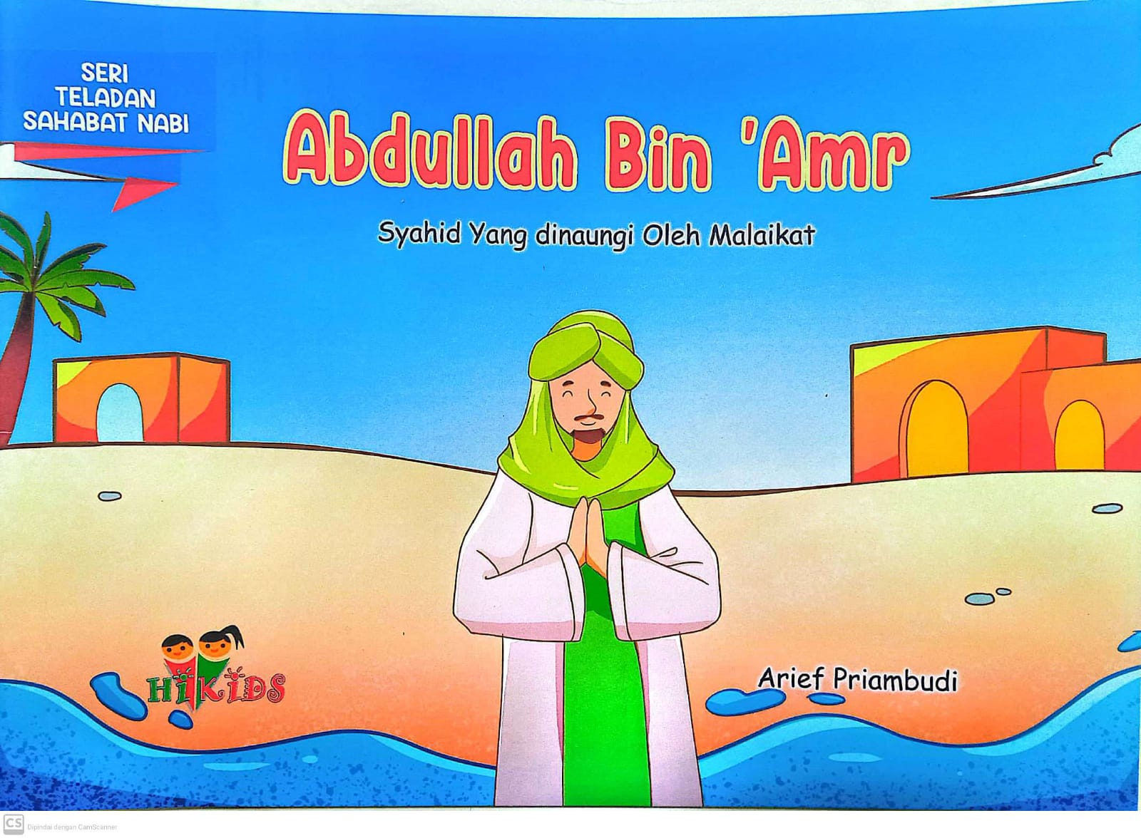 Abdullah bin 'amr :  syahid yang dinaungi oleh malaikat / Arief Priambudi; editor, Tim Hikam.