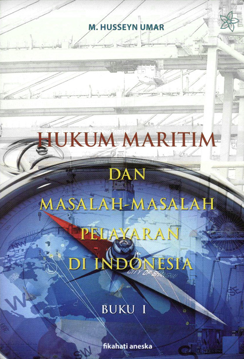 Hukum maritim dan masalah-masalah pelayaran di Indonesia : buku iii