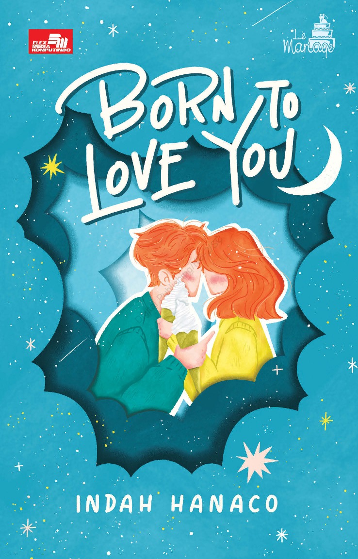 Born to love you / Indah Hanaco ; penyunting, Afrianty P. Pardede