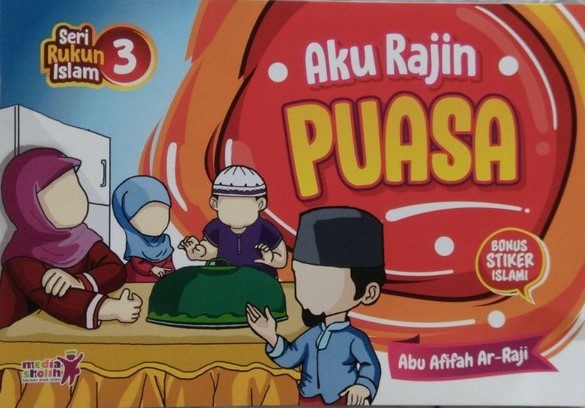 Aku Rajin Puasa : Seri Rukun Islam 3