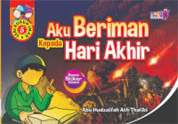 Aku beriman kepada Hari Akhir : Seri Rukun Iman 5