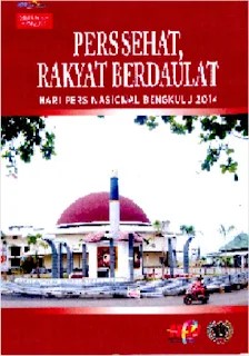 Pers sehat, rakyat berdaulat : hari pers Nasional Bengkulu 2014