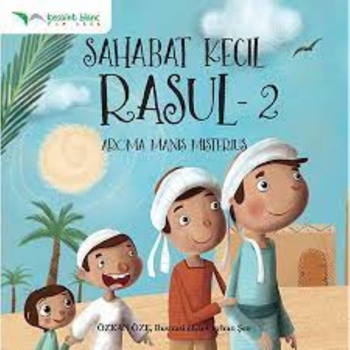 Aroma manis misterius :  Sahabat kecil Rasul / Ozkan Oze, ilustrator; Ceyhun Sen