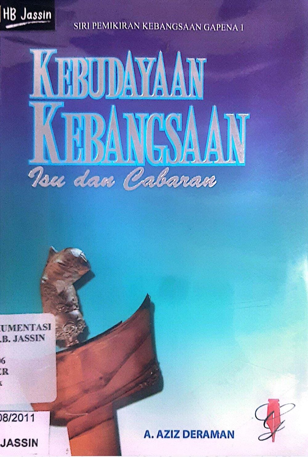 SIRI PEMIKIRAN KEBANGSAAN GAPENA 1: KEBUDAYAAN KEBANGSAAN Isu dan Cabaran / AZIZ A. DERAMAN