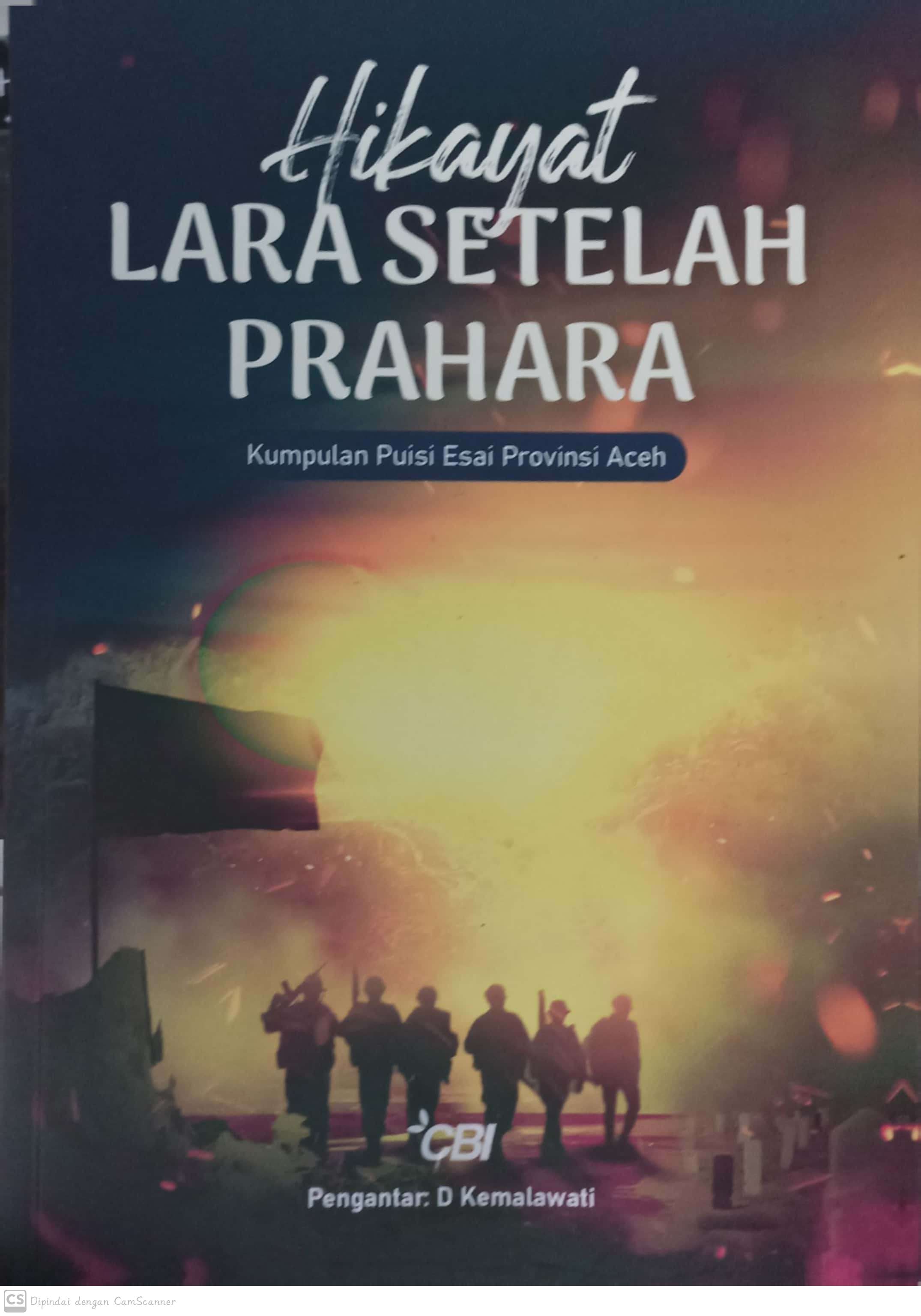 Hikayat lara setelah prahara : kumpulan puisi esai provinsi aceh