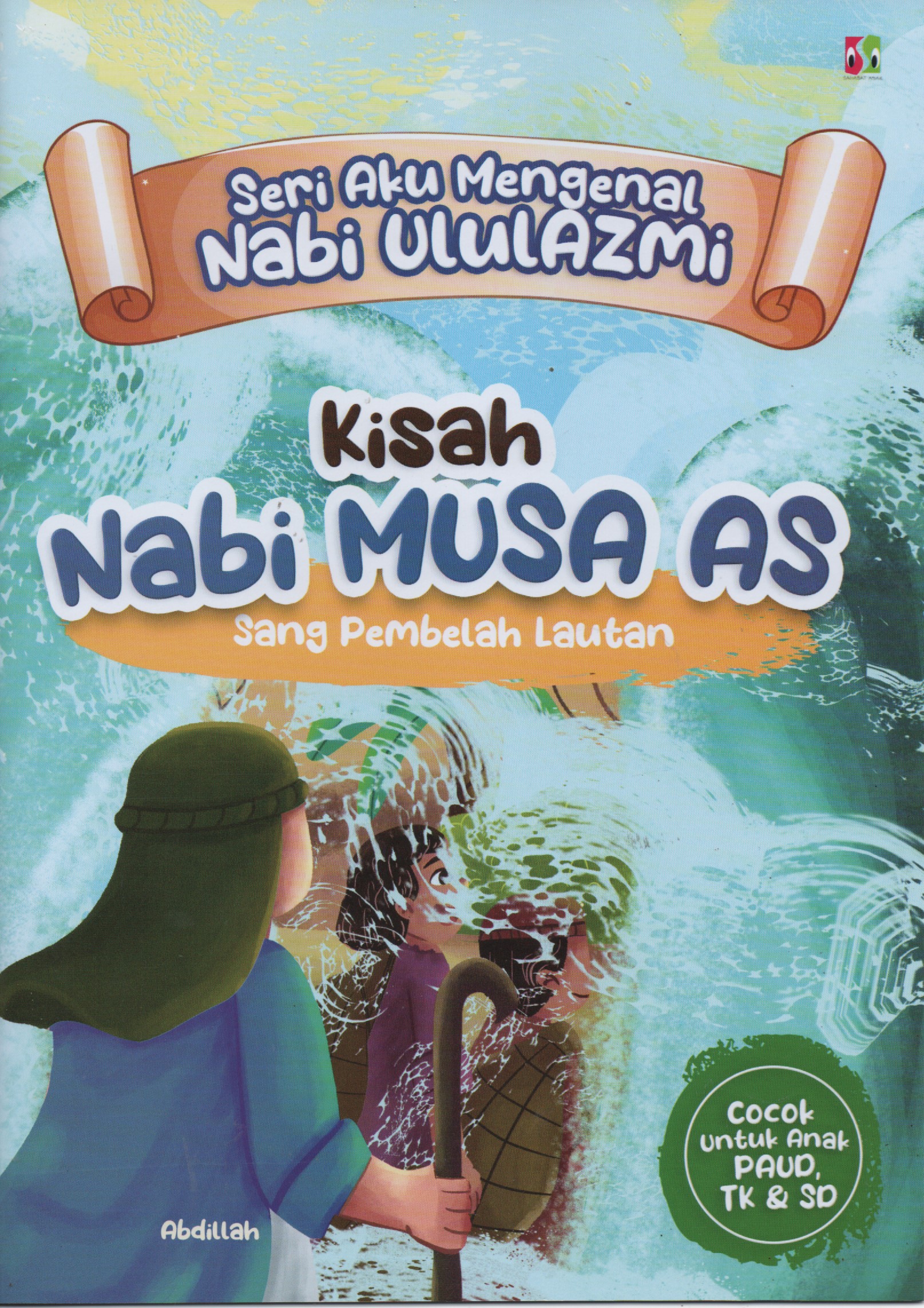 Kisah nabi Musa As :  Sang pembelah lautan / Abdillah, ilustrator; Tamsiah Ningrum